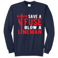 Save A Fuse Blow A Lineman Funny Lineman Tall Sweatshirt