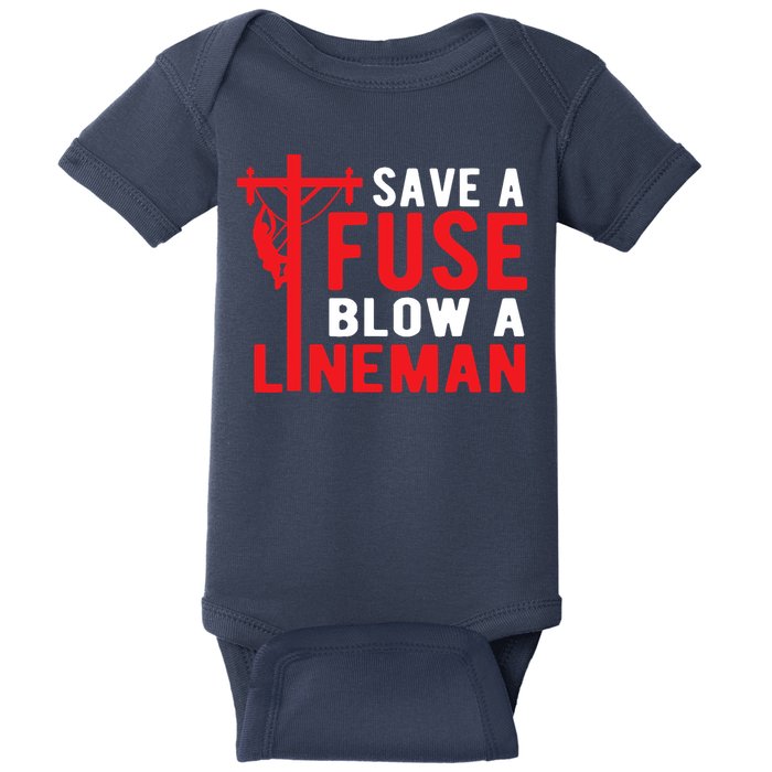 Save A Fuse Blow A Lineman Funny Lineman Baby Bodysuit