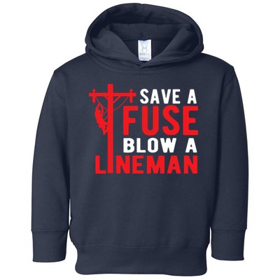 Save A Fuse Blow A Lineman Funny Lineman Toddler Hoodie