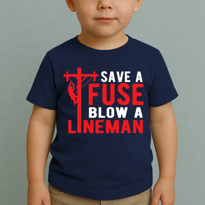 Save A Fuse Blow A Lineman Funny Lineman Toddler T-Shirt
