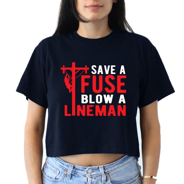 Save A Fuse Blow A Lineman Funny Lineman Crop Top