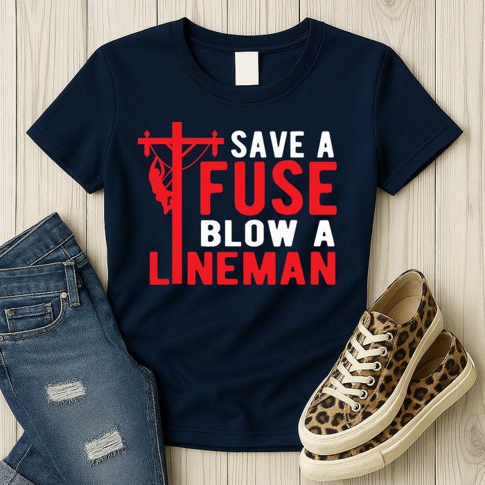 Save A Fuse Blow A Lineman Funny Lineman Womens T-Shirt