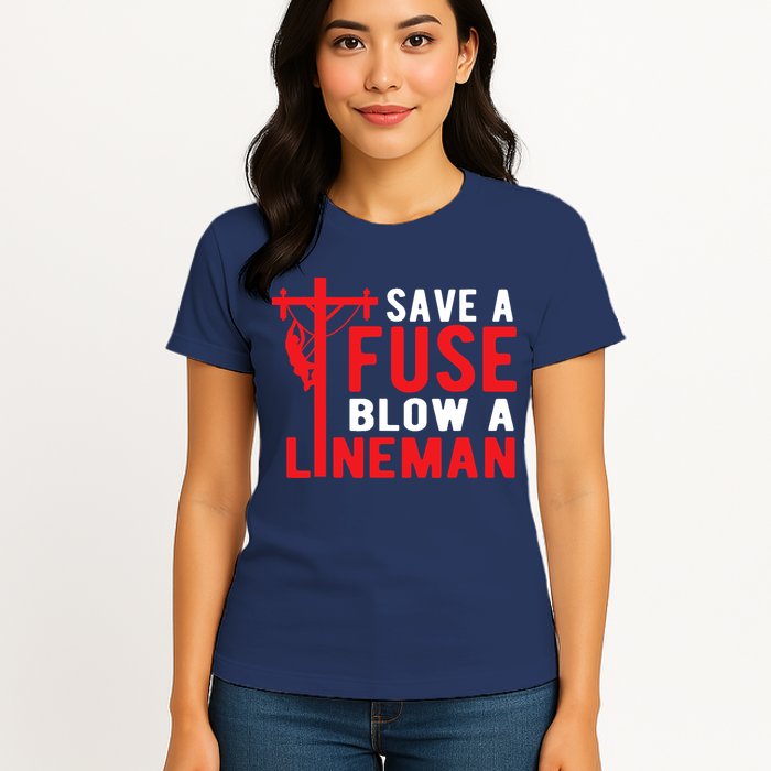 Save A Fuse Blow A Lineman Funny Lineman Womens T-Shirt