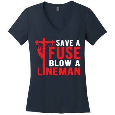 Save A Fuse Blow A Lineman Funny Lineman Women's V-Neck T-Shirt
