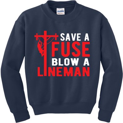 Save A Fuse Blow A Lineman Funny Lineman Kids Sweatshirt