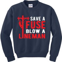 Save A Fuse Blow A Lineman Funny Lineman Kids Sweatshirt