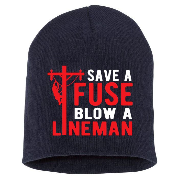 Save A Fuse Blow A Lineman Funny Lineman Short Acrylic Beanie