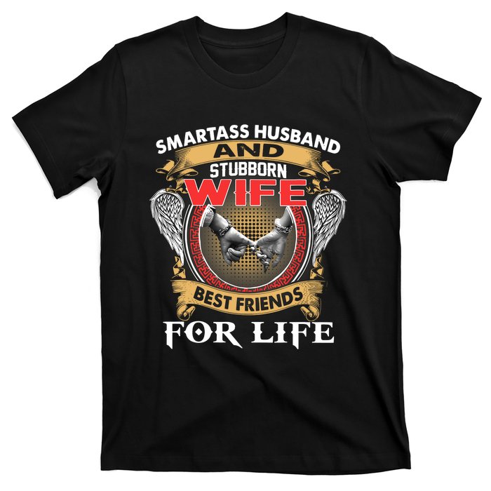 Smartass Husband And Stubborn Wife Best Friends For Life T-Shirt