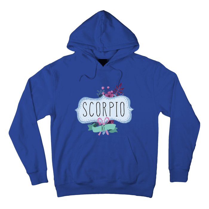 Scorpio Af Floral Label / Funny Zodiac Scorpio Birthday Funny Gift Hoodie