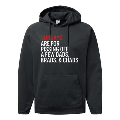 Sundays Are For Pissing Off A Few Dads Brads And Chads Performance Fleece Hoodie