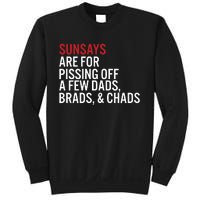 Sundays Are For Pissing Off A Few Dads Brads And Chads Sweatshirt