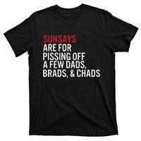 Sundays Are For Pissing Off A Few Dads Brads And Chads T-Shirt