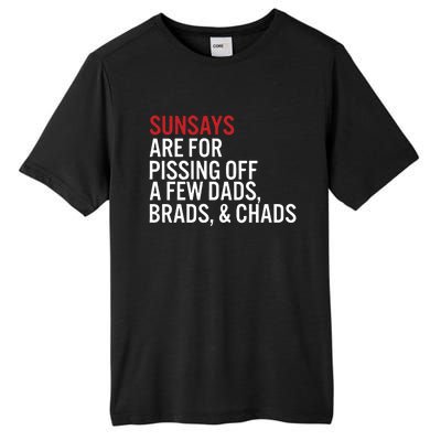 Sundays Are For Pissing Off A Few Dads Brads And Chads Tall Fusion ChromaSoft Performance T-Shirt