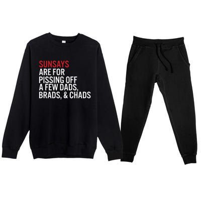 Sundays Are For Pissing Off A Few Dads Brads And Chads Premium Crewneck Sweatsuit Set