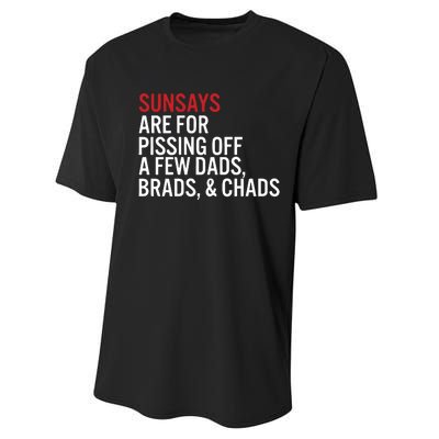 Sundays Are For Pissing Off A Few Dads Brads And Chads Performance Sprint T-Shirt