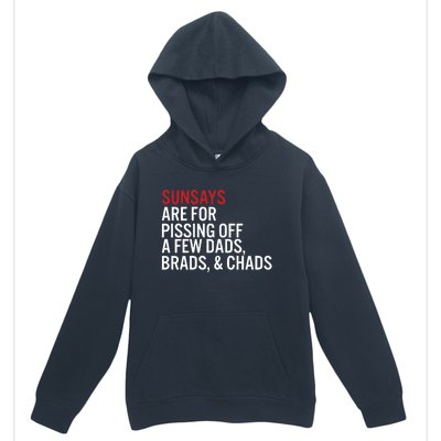 Sundays Are For Pissing Off A Few Dads Brads And Chads Urban Pullover Hoodie