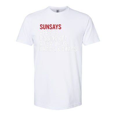 Sundays Are For Pissing Off A Few Dads Brads And Chads Softstyle CVC T-Shirt