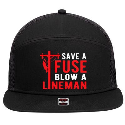 Save A Fuse Blow A Lineman Funny Lineman 7 Panel Mesh Trucker Snapback Hat