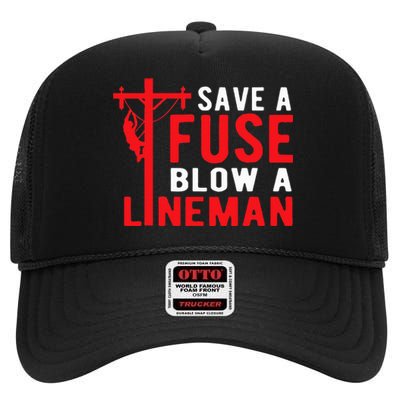 Save A Fuse Blow A Lineman Funny Lineman High Crown Mesh Back Trucker Hat