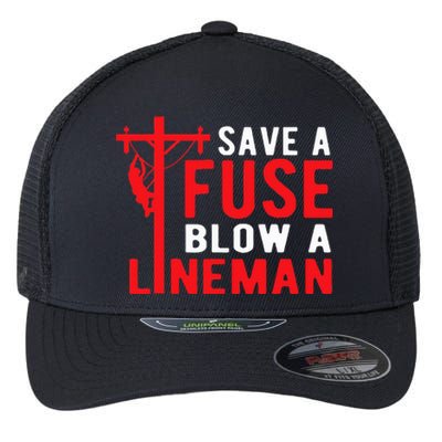 Save A Fuse Blow A Lineman Funny Lineman Flexfit Unipanel Trucker Cap