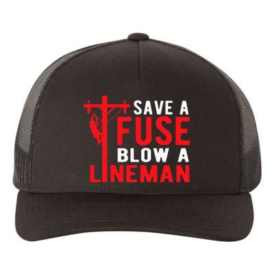 Save A Fuse Blow A Lineman Funny Lineman Yupoong Adult 5-Panel Trucker Hat