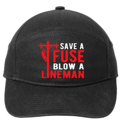 Save A Fuse Blow A Lineman Funny Lineman 7-Panel Snapback Hat