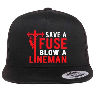 Save A Fuse Blow A Lineman Funny Lineman Flat Bill Trucker Hat
