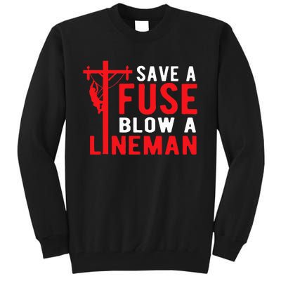 Save A Fuse Blow A Lineman Funny Lineman Tall Sweatshirt