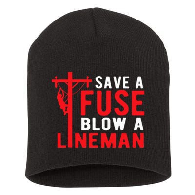 Save A Fuse Blow A Lineman Funny Lineman Short Acrylic Beanie