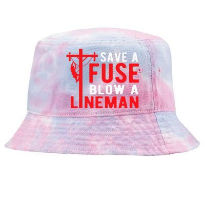 Save A Fuse Blow A Lineman Funny Lineman Tie-Dyed Bucket Hat