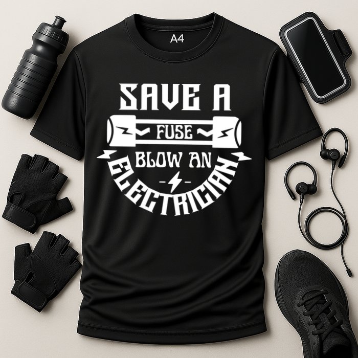 Save A Fuse Blow An Electrician Performance Shirt