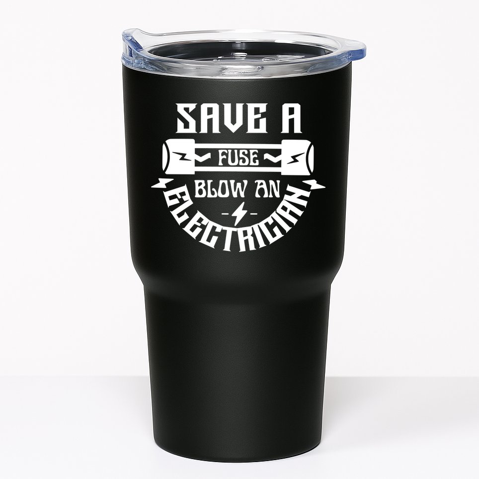 Save A Fuse Blow An Electrician Tumbler