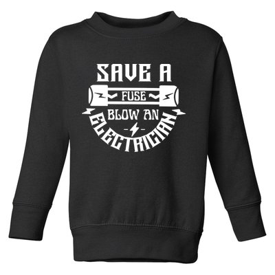 Save A Fuse Blow An Electrician Toddler Sweatshirt
