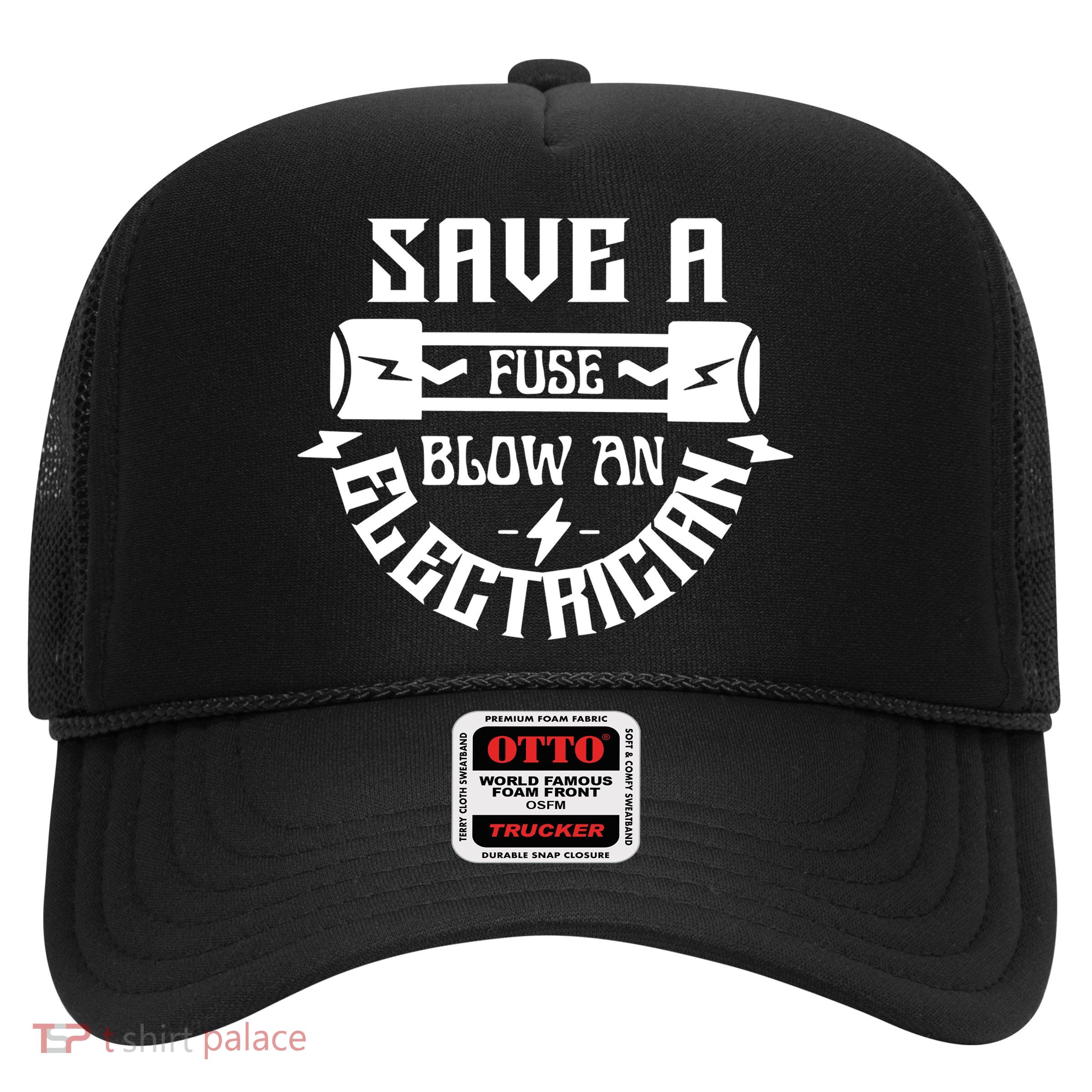 Save A Fuse Blow An Electrician Trucker Hat