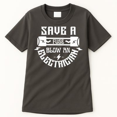 Save A Fuse Blow An Electrician Tall T-Shirt