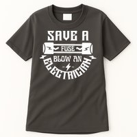 Save A Fuse Blow An Electrician Tall T-Shirt