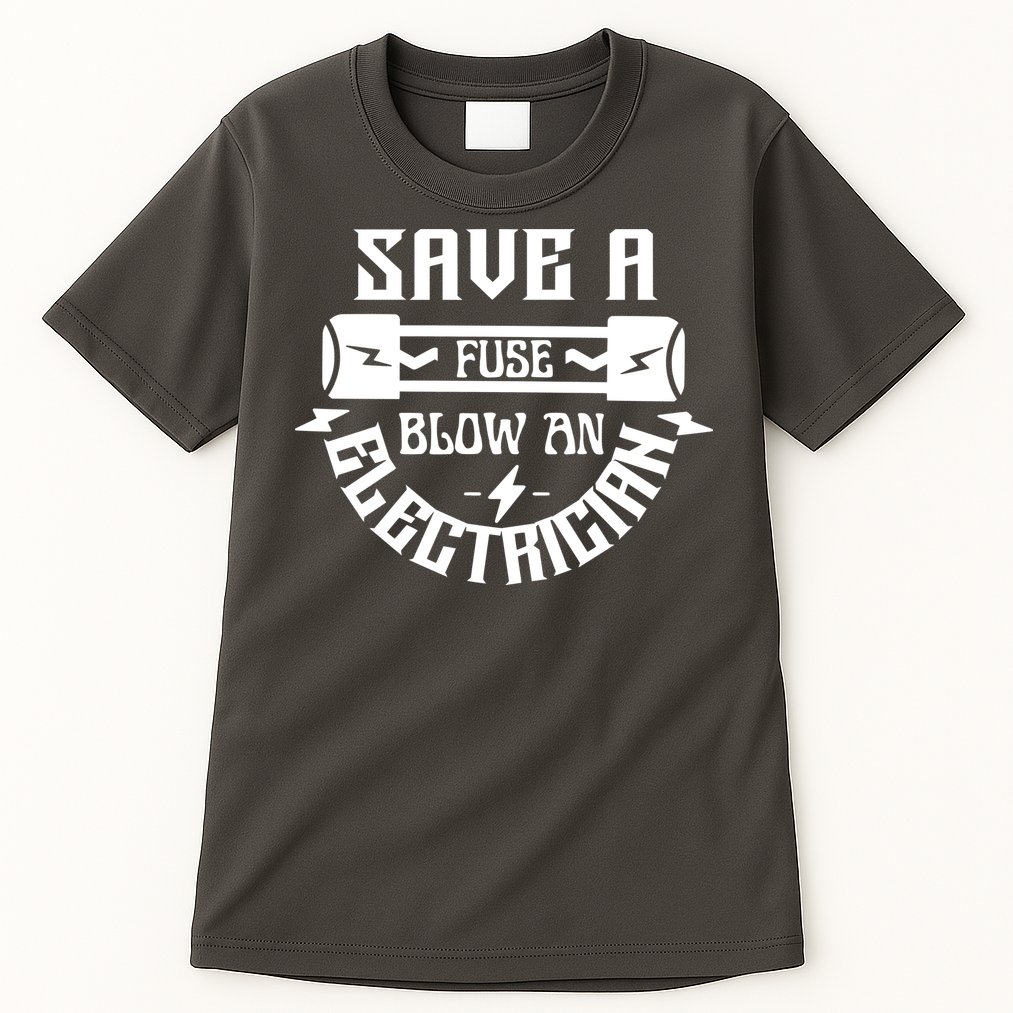 Save A Fuse Blow An Electrician Tall T-Shirt