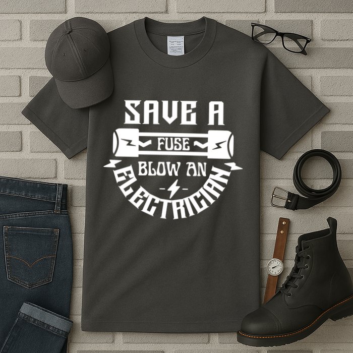 Save A Fuse Blow An Electrician Tall T-Shirt