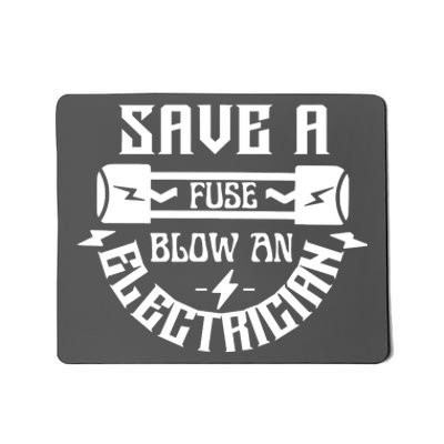 Save A Fuse Blow An Electrician Mousepad