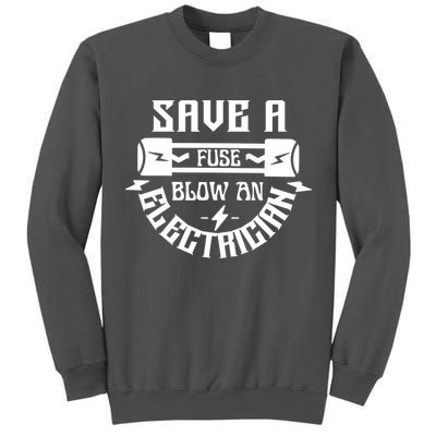Save A Fuse Blow An Electrician Tall Sweatshirt