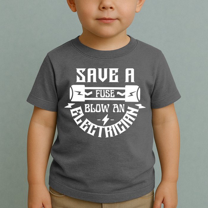 Save A Fuse Blow An Electrician Toddler T-Shirt