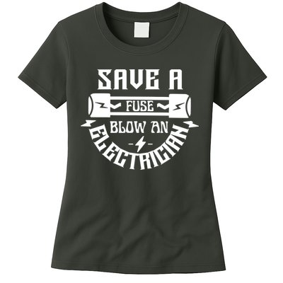 Save A Fuse Blow An Electrician Womens T-Shirt