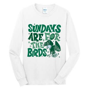 Sundays Are For The Birds Eagles Football Tall Long Sleeve T-Shirt