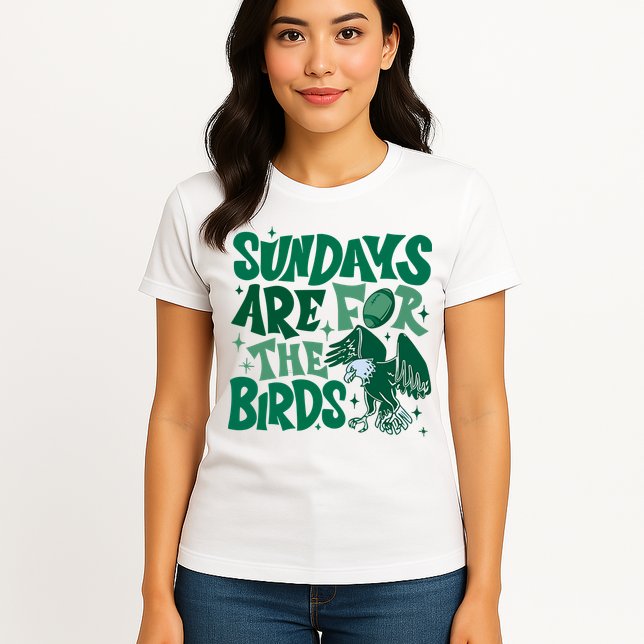 Sundays Are For The Birds Eagles Football Womens T-Shirt