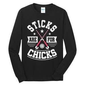 Sticks Are For Chicks Field Hockey Player Hockey Fan Tall Long Sleeve T-Shirt