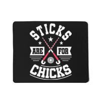 Sticks Are For Chicks Field Hockey Player Hockey Fan Mousepad