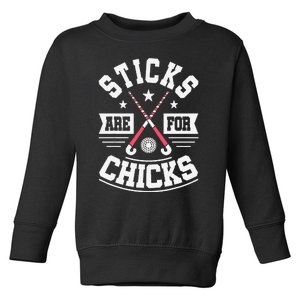 Sticks Are For Chicks Field Hockey Player Hockey Fan Toddler Sweatshirt