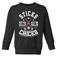 Sticks Are For Chicks Field Hockey Player Hockey Fan Toddler Sweatshirt