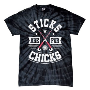 Sticks Are For Chicks Field Hockey Player Hockey Fan Tie-Dye T-Shirt