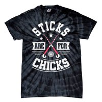 Sticks Are For Chicks Field Hockey Player Hockey Fan Tie-Dye T-Shirt